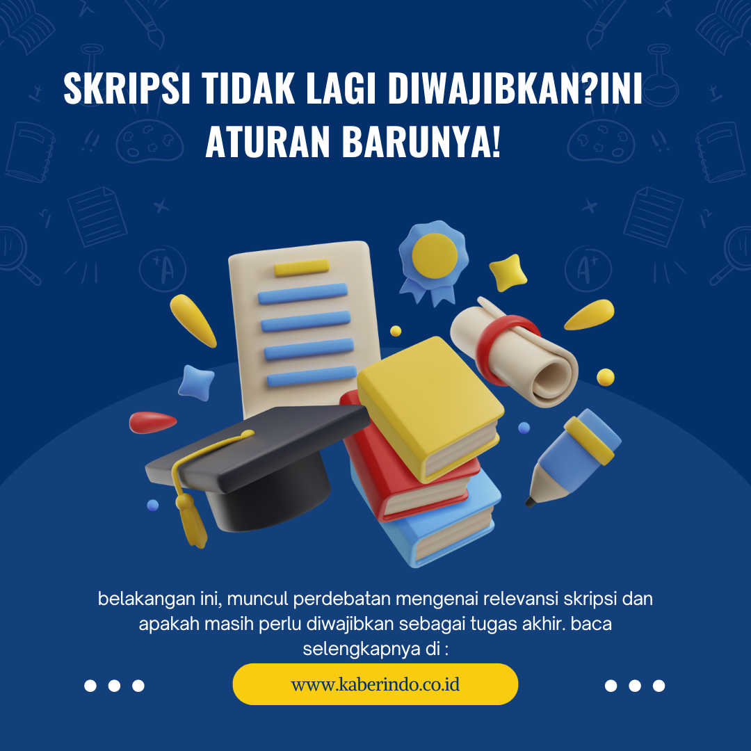 Skripsi Tidak Lagi Diwajibkan?Ini Aturan Barunya!